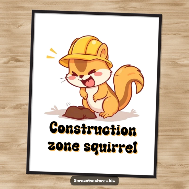 Funny squirrel poster in a hard hat, digging furiously, a humorous piece of office or workshop decor.