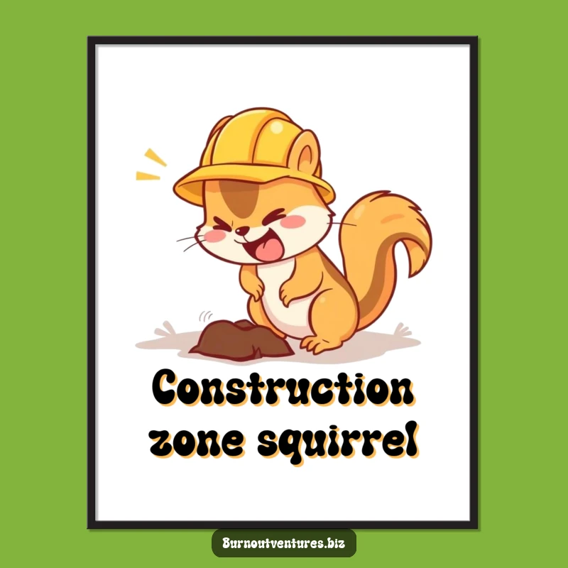 Funny Squirrel Construction Poster - Busy Worker Animal Wall Art Gift